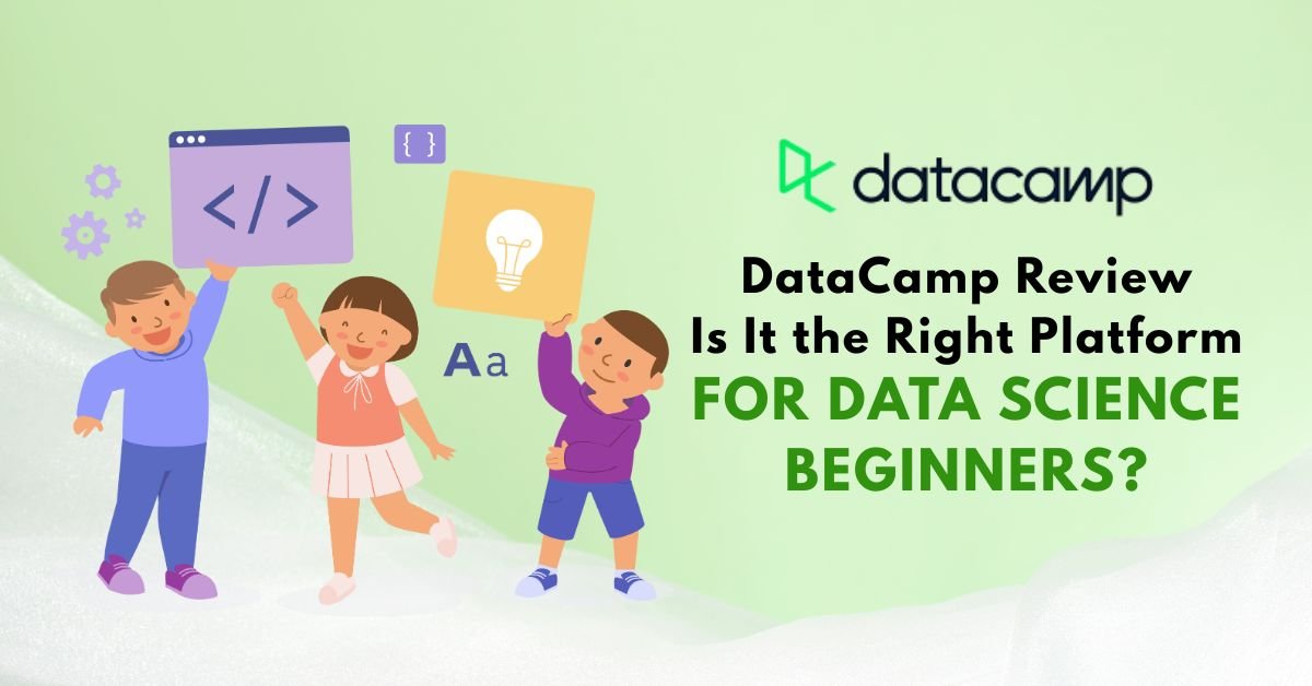 DataCamp Review_ Is It the Right Platform for Data Science Beginners