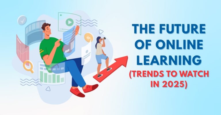 The Future of Online Learning: Top Trends to Watch in 2025